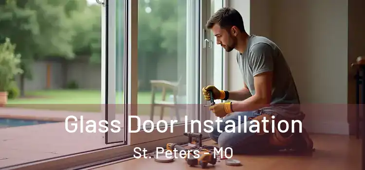 Glass Door Installation St. Peters - MO