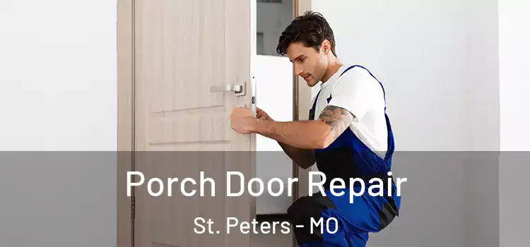  Porch Door Repair St. Peters - MO